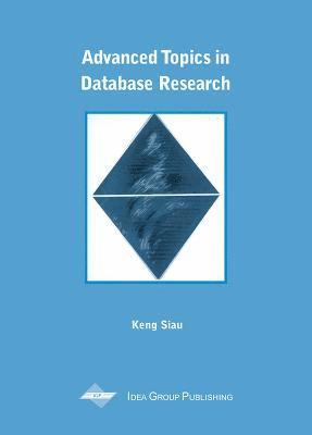 Keng Siau - Advanced Topics in Database Research, Inbunden