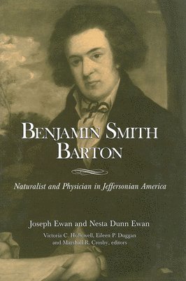 Benjamin Smith Barton - Naturalist And Physician In Jeffersonian America 1