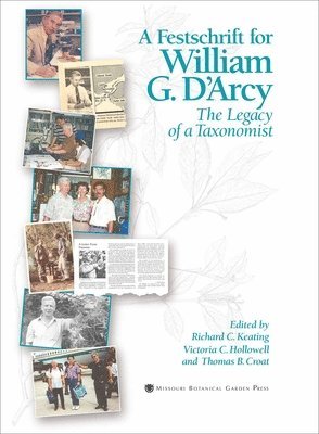 Richard Keating, Victoria Hollowell, Thomas Croat - Festschrift for William G. D`Arcy – The Legacy of a Taxonomist, Inbunden
