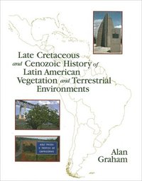bokomslag Late Cretaceous And Cenozoic History Of Latin American Vegetation And Terrestrial Environments
