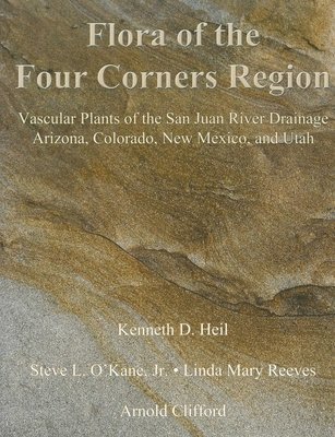 bokomslag Flora Of The Four Corners Region - Vascular Plants Of The San Juan River Drainage: Arizona, Colorado, New Mexico, And Utah
