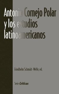 bokomslag Antonio Cornejo Polar y los estudios latinoamericanos