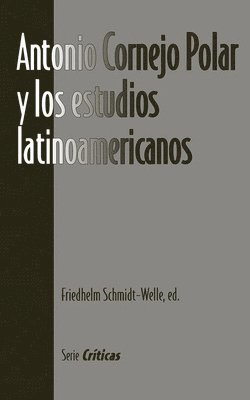 bokomslag Antonio Cornejo Polar y los estudios latinoamericanos