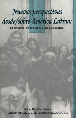 bokomslag Nuevas perspectivas desde/sobre Amrica Latina: El desafo de los estudios culturales