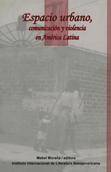 Mabel Moraña - Espacio urbano, comunicación y violencia en América Latina, Häftad
