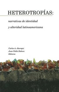 bokomslag Heterotropas: narrativas de identidad y alteridad latinoamericana