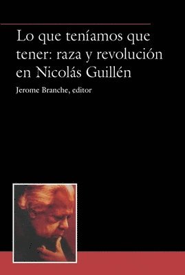 Lo que tenamos que tener: raza y revolucin en Nicols Guilln 1