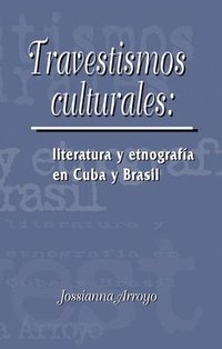 bokomslag Travestismos culturales: literatura y etnografa en Cuba y Brasil
