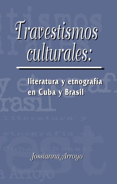 bokomslag Travestismos culturales: literatura y etnografía en Cuba y Brasil