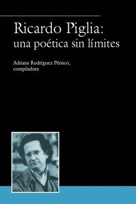 bokomslag Ricardo Piglia: una potica sin lmites