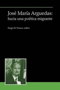 bokomslag Jos Mara Arguedas: hacia una potica migrante