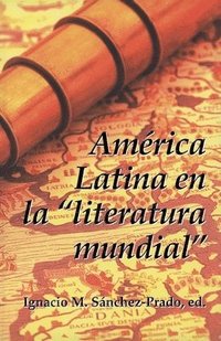 bokomslag Amrica Latina en la literatura mundial