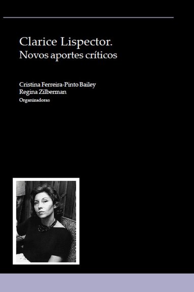 Cristina Ferreira-Pinto Bailey, Regina Zilberman - Clarice Lispector: Novos aportes críticos, Häftad