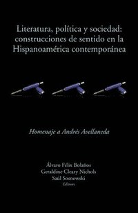 bokomslag Literatura, poltica y sociedad: construcciones de sentido en la Hispanoamrica contempornea