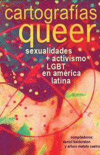bokomslag Cartografas queer: sexualidades y activismo LGBT en amrica latina