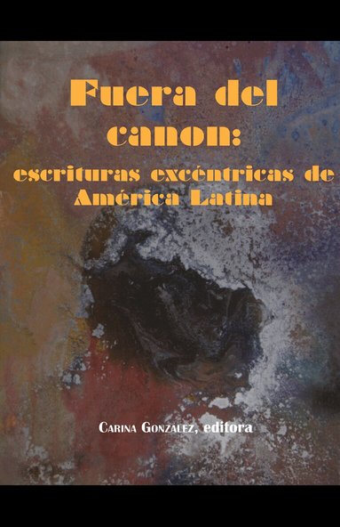 Carina González - Fuera del canon: escrituras excéntricas de América Latina, Häftad