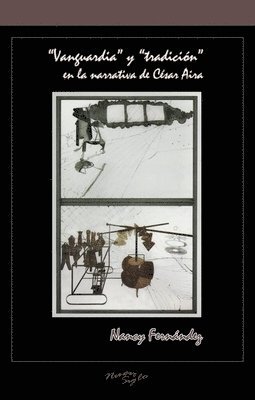 bokomslag "Vanguardia" y "tradición" en la narrativa de César Aira