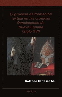 El proceso de formacin textual en las crnicas franciscanas de Nueva Espaa (Siglo XVI) 1