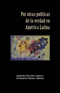 bokomslag Por otras polticas de la verdad en Amrica Latina