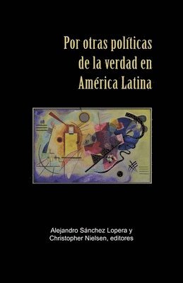 bokomslag Por otras polticas de la verdad en Amrica Latina