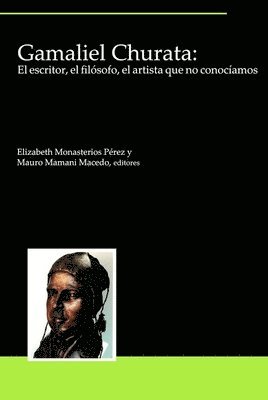Elizabeth Monasterios Pérez, Mauro Mamani Macedo - Gamaliel Churata: El escritor, el filósofo, el artista que no conocíamos, Häftad