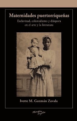 Ivette M. Guzmán Zavala - Maternidades puertorriqueñas en el arte y la literatura, Häftad