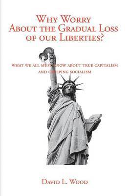 bokomslag Why Worry About the Gradual Loss of Our Liberties?