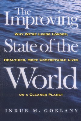 Indur M. Goklany, Indur M Goklany - Improving State of the World, Häftad