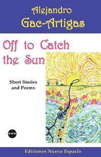 bokomslag Off to Catch the Sun: Short Stories and Poems