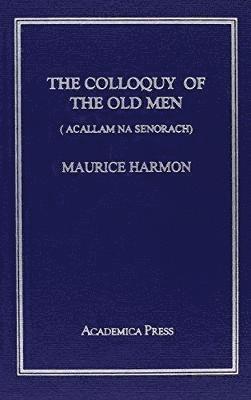 Maurice Harmon - The Colloquy of the Old Men: Acallam Na Senorach, Inbunden
