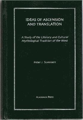 Ideas of Ascension and Translation: a Study of the Literary and Cultural Mythological Tradition of the West 1