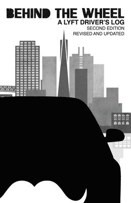 bokomslag Behind the Wheel: A Lyft Driver's Log