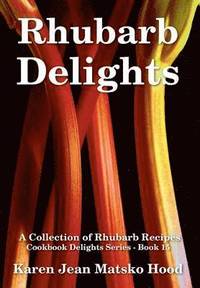 bokomslag Rhubarb Delights Cookbook