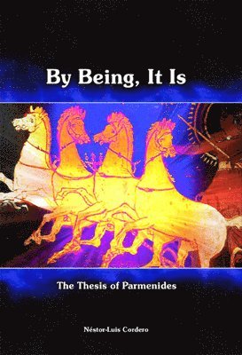 bokomslag By Being, It Is: The Thesis of Parmenides