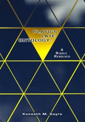 bokomslag Plato's Late Ontology: A Riddle Resolved; With a New Introduction, and the Essay Excess and Deficiency at Statesman 283c-285c