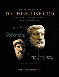 bokomslag The Illustrated to Think Like God: Pythagoras and Parmenides, the Origins of Philosophy