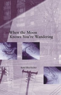 bokomslag When the Moon Knows You`re Wandering