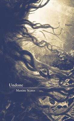 Maxine Scates - Undone, Häftad