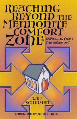 Will Schirmer - Reaching Beyond the Mennonite Comfort Zone, Häftad