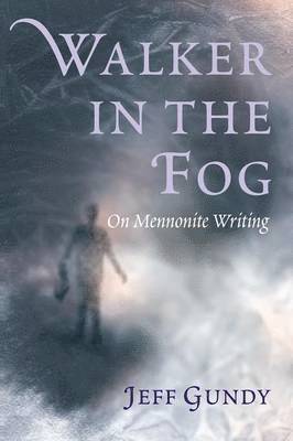 Jeffrey Gene Gundy, Jeff Gundy - Walker in the Fog, Inbunden