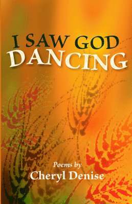 Cheryl Denise - I Saw God Dancing, Häftad
