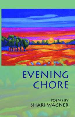Shari Wagner - Evening Chore: Poems, Häftad