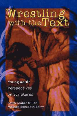 Keith Graber Miller, Malinda Elizabeth Berry - Wrestling with the Text, Häftad