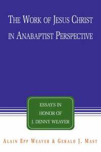 bokomslag The Work of Jesus Christ in Anabaptist Perspective