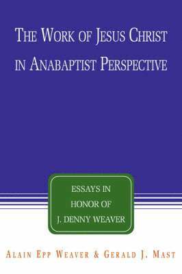 bokomslag The Work of Jesus Christ in Anabaptist Perspective