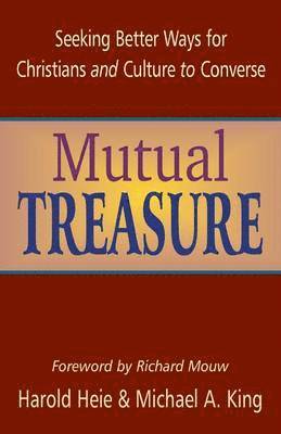 bokomslag Mutual Treasure: Seeking Better Ways for Christians and Culture to Converse