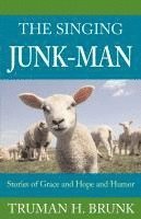 bokomslag The Singing Junk-Man: Stories of Grace and Hope and Humor