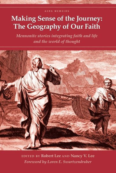 Robert Lee, Nancy V. Lee - Making Sense of the Journey: The Geography of Our Faith (Cascadia Edition), Häftad