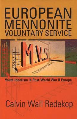 bokomslag European Mennonite Voluntary Service: Youth Idealism in Post-World War II Europe