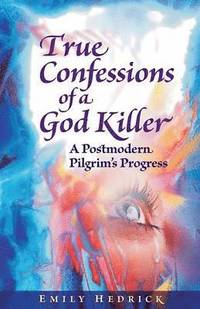 bokomslag True Confessions of a God Killer